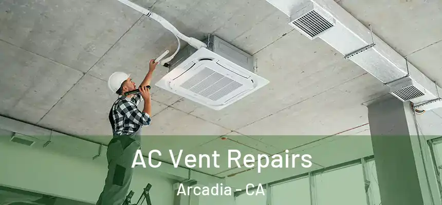 AC Vent Repairs Arcadia - CA