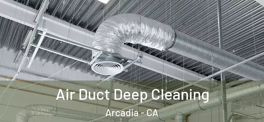  Air Duct Deep Cleaning Arcadia - CA