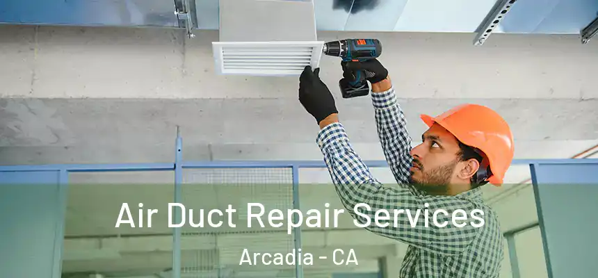  Air Duct Repair Services Arcadia - CA