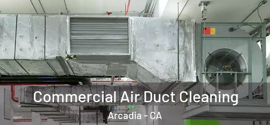  Commercial Air Duct Cleaning Arcadia - CA