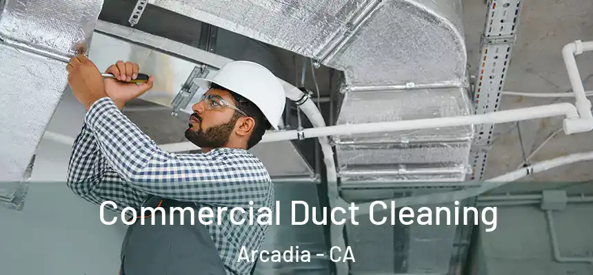  Commercial Duct Cleaning Arcadia - CA