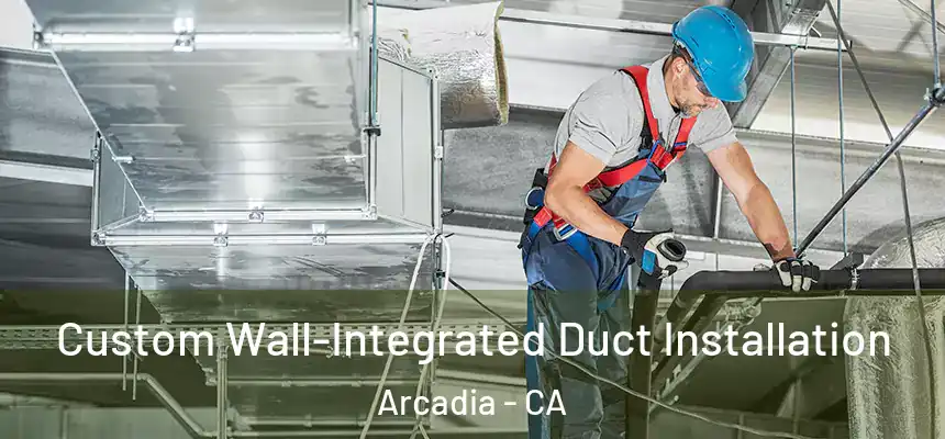  Custom Wall-Integrated Duct Installation Arcadia - CA