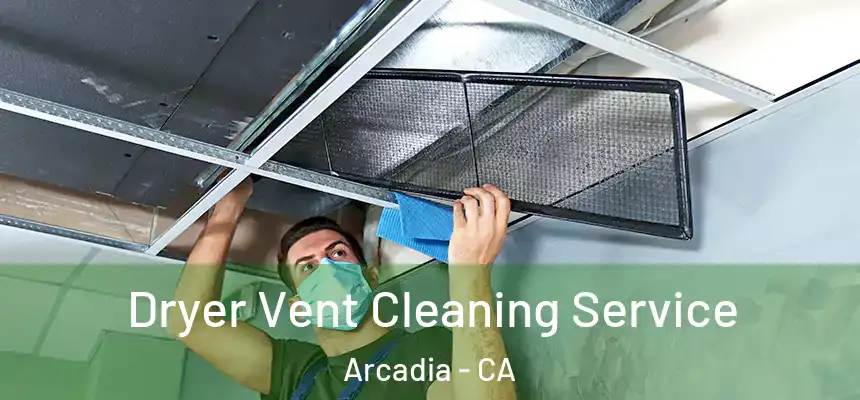  Dryer Vent Cleaning Service Arcadia - CA