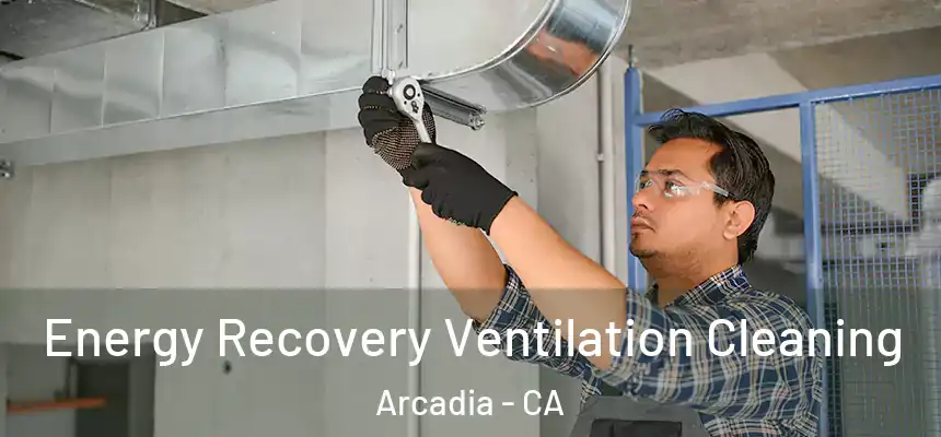  Energy Recovery Ventilation Cleaning Arcadia - CA