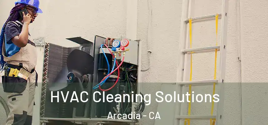  HVAC Cleaning Solutions Arcadia - CA