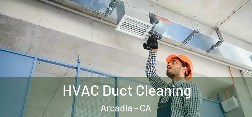  HVAC Duct Cleaning Arcadia - CA