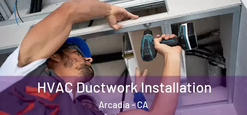  HVAC Ductwork Installation Arcadia - CA