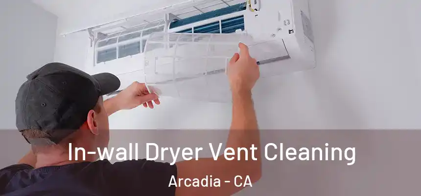  In-wall Dryer Vent Cleaning Arcadia - CA