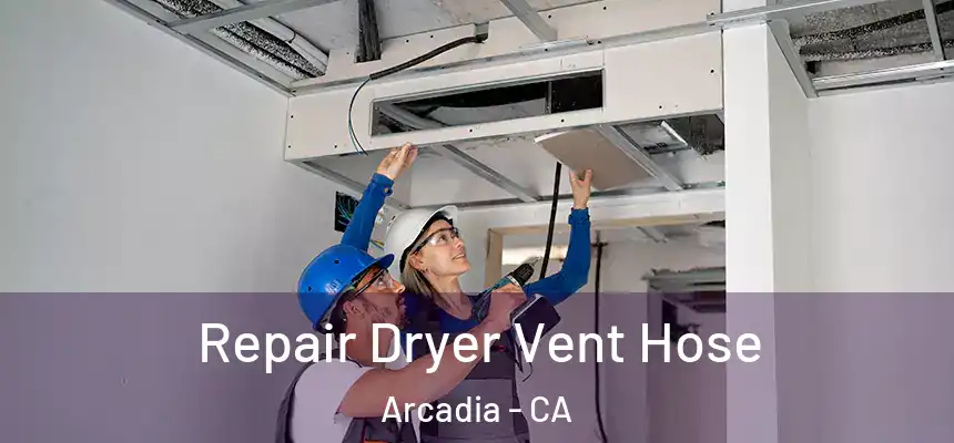  Repair Dryer Vent Hose Arcadia - CA
