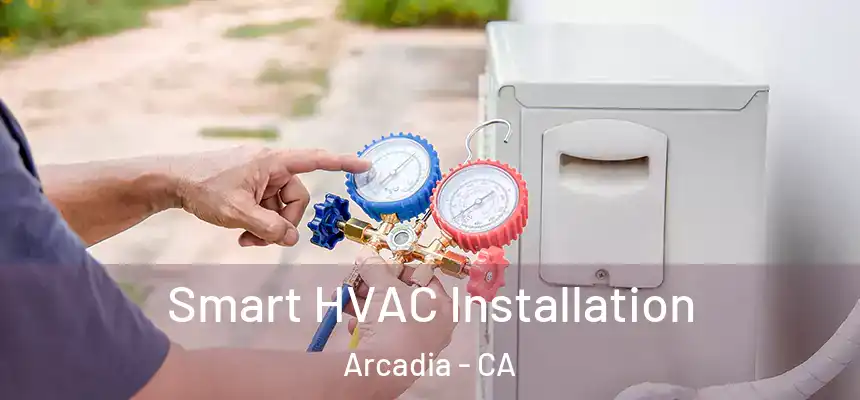 Smart HVAC Installation Arcadia - CA